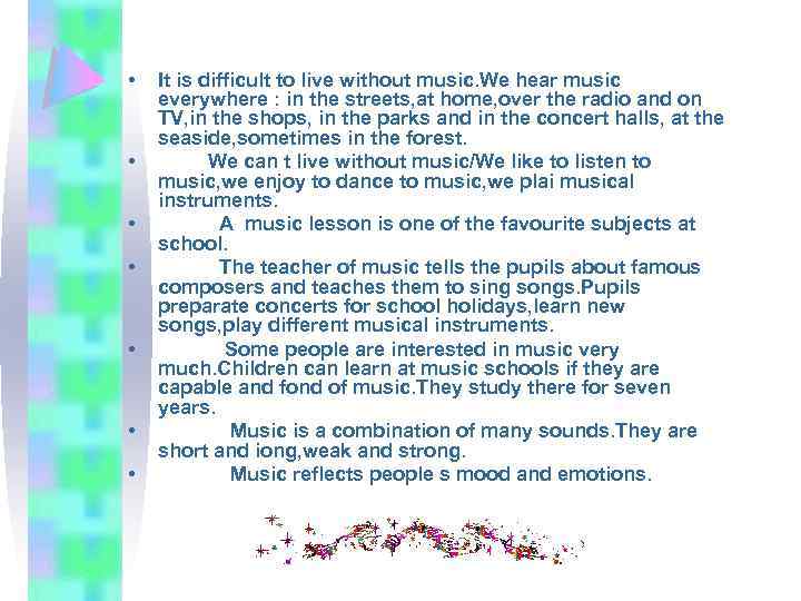  • • It is difficult to live without music. We hear music everywhere