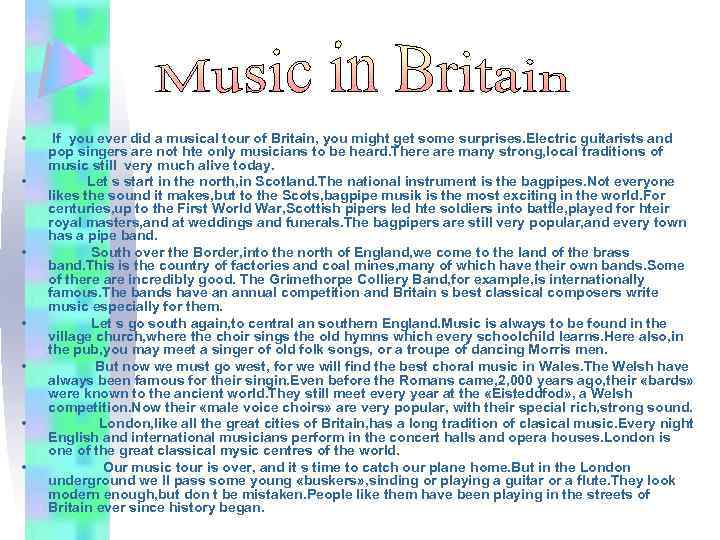  • • If you ever did a musical tour of Britain, you might