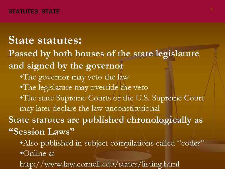 STATUTES: STATE State statutes: Passed by both houses of the state legislature and signed