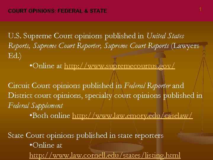 COURT OPINIONS: FEDERAL & STATE 1 U. S. Supreme Court opinions published in United