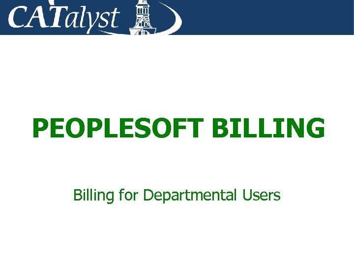 PEOPLESOFT BILLING Billing for Departmental Users 