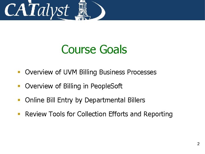 Course Goals § Overview of UVM Billing Business Processes § Overview of Billing in