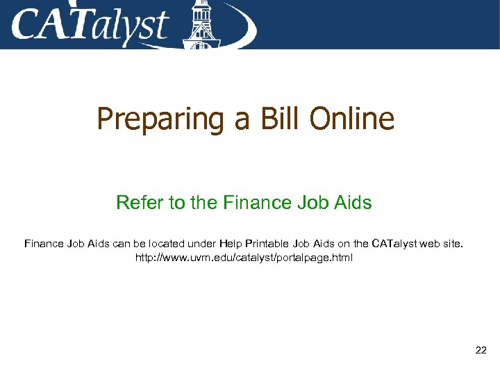 Preparing a Bill Online Refer to the Finance Job Aids can be located under