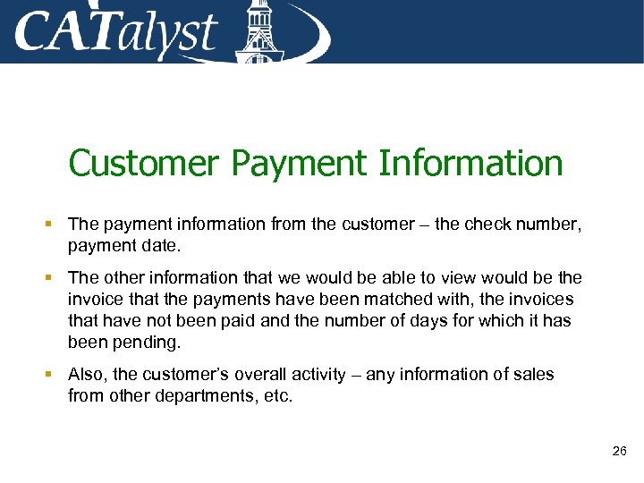 Customer Payment Information § The payment information from the customer – the check number,