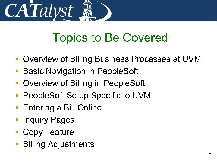 Topics to Be Covered § § § § Overview of Billing Business Processes at