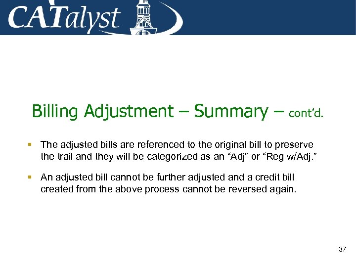 Billing Adjustment – Summary – cont’d. § The adjusted bills are referenced to the