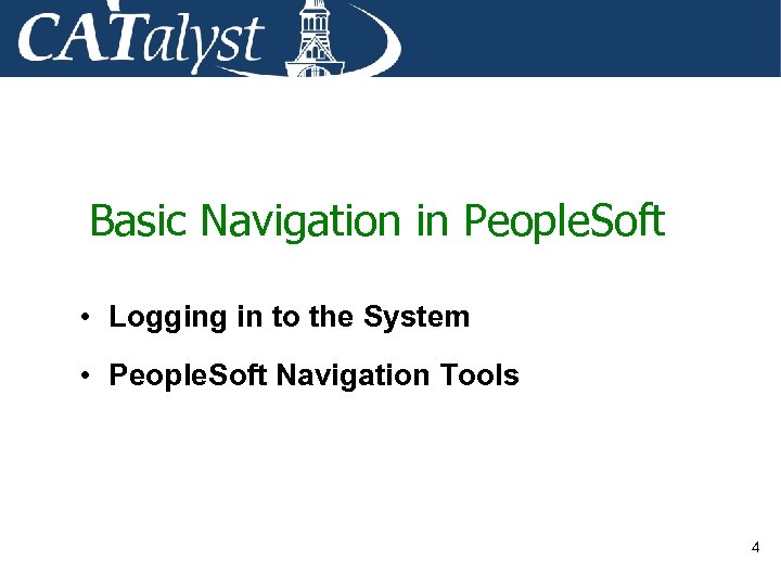 Basic Navigation in People. Soft • Logging in to the System • People. Soft