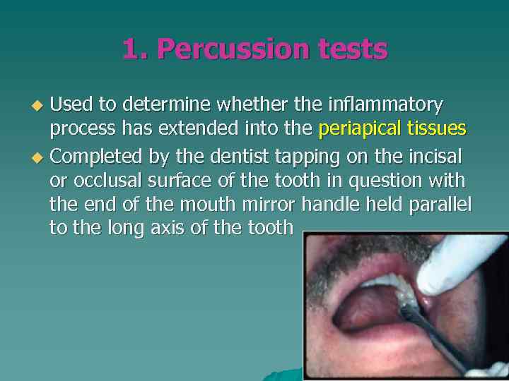 1. Percussion tests Used to determine whether the inflammatory process has extended into the