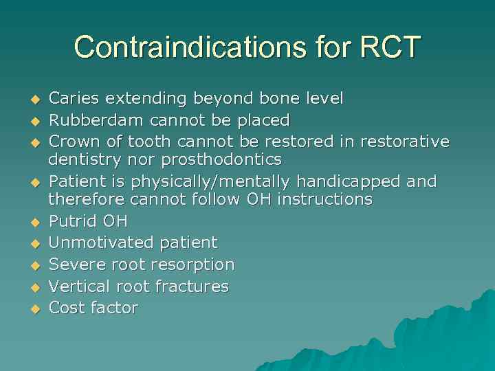 Contraindications for RCT u u u u u Caries extending beyond bone level Rubberdam