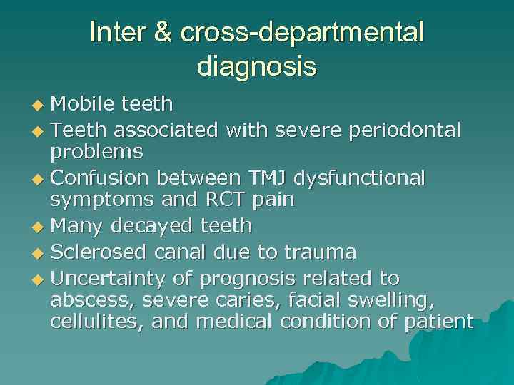 Inter & cross-departmental diagnosis Mobile teeth u Teeth associated with severe periodontal problems u