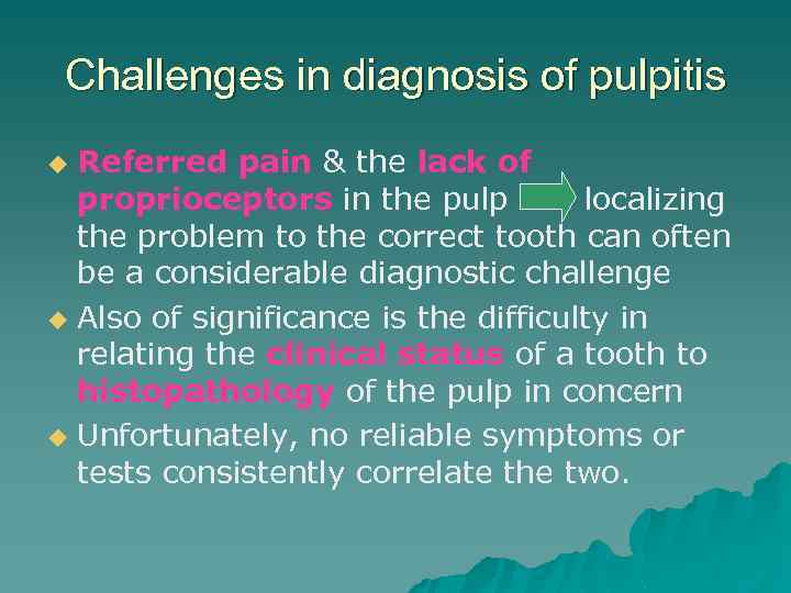 Challenges in diagnosis of pulpitis Referred pain & the lack of proprioceptors in the