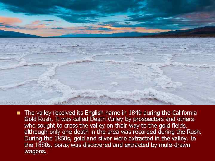 n The valley received its English name in 1849 during the California Gold Rush.