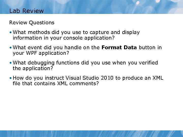 Lab Review Questions • What methods did you use to capture and display information