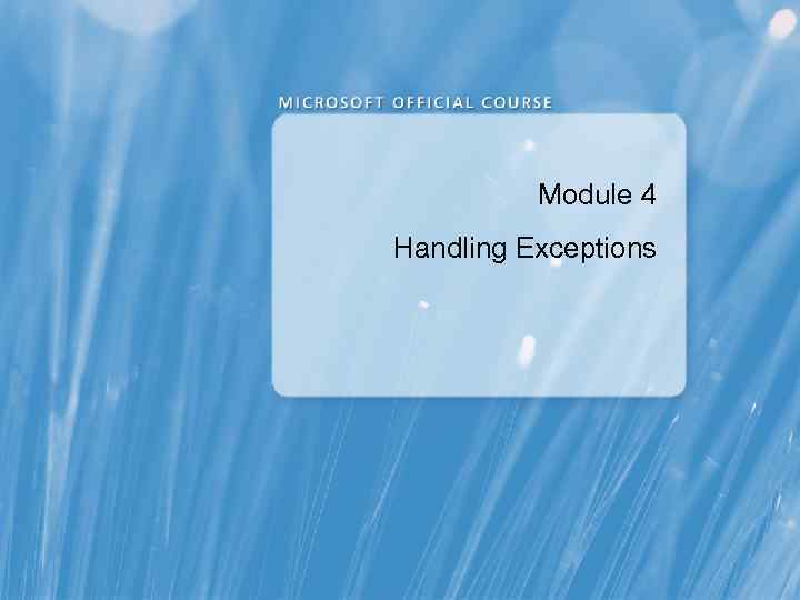 Module 4 Handling Exceptions 