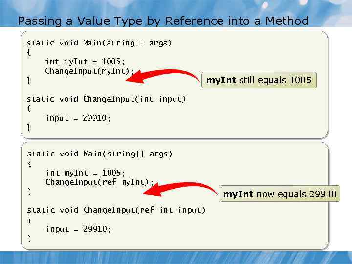 Passing a Value Type by Reference into a Method static void Main(string[] args) {