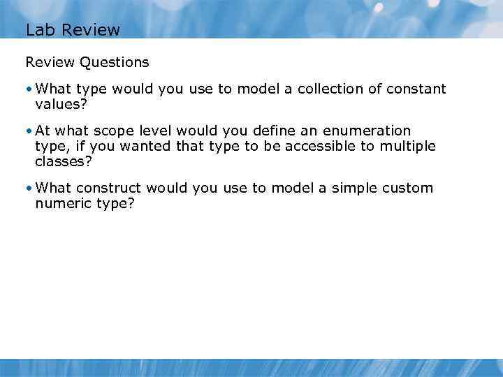 Lab Review Questions • What type would you use to model a collection of