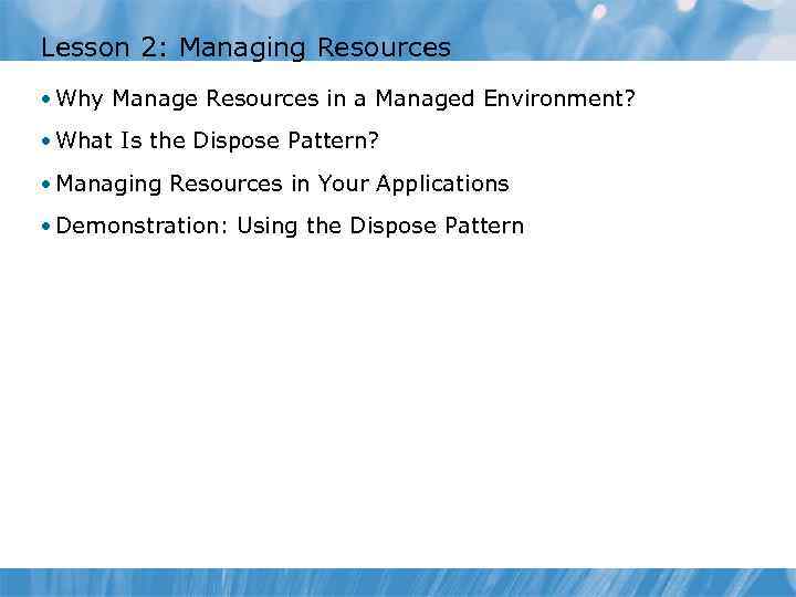 Lesson 2: Managing Resources • Why Manage Resources in a Managed Environment? • What