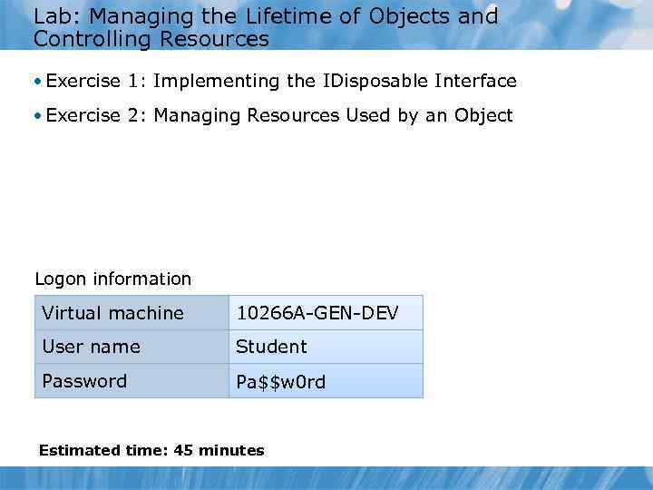 Lab: Managing the Lifetime of Objects and Controlling Resources • Exercise 1: Implementing the