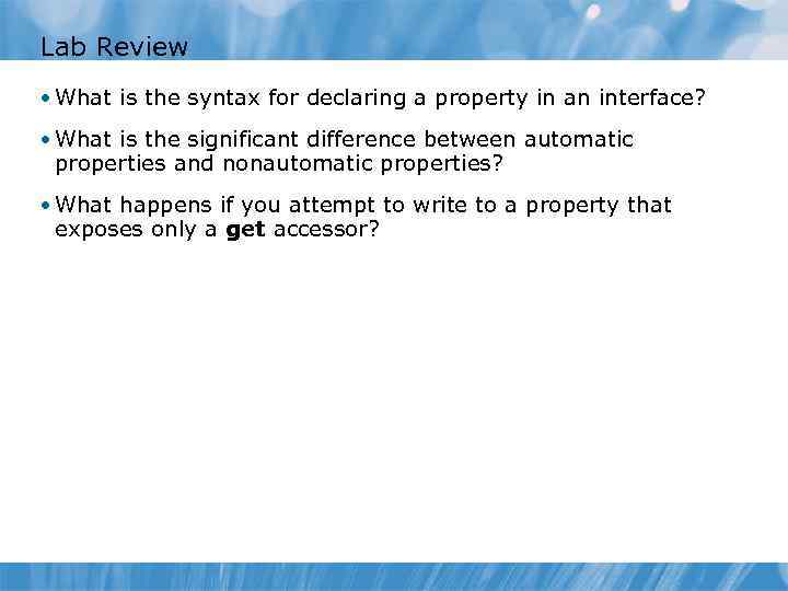 Lab Review • What is the syntax for declaring a property in an interface?