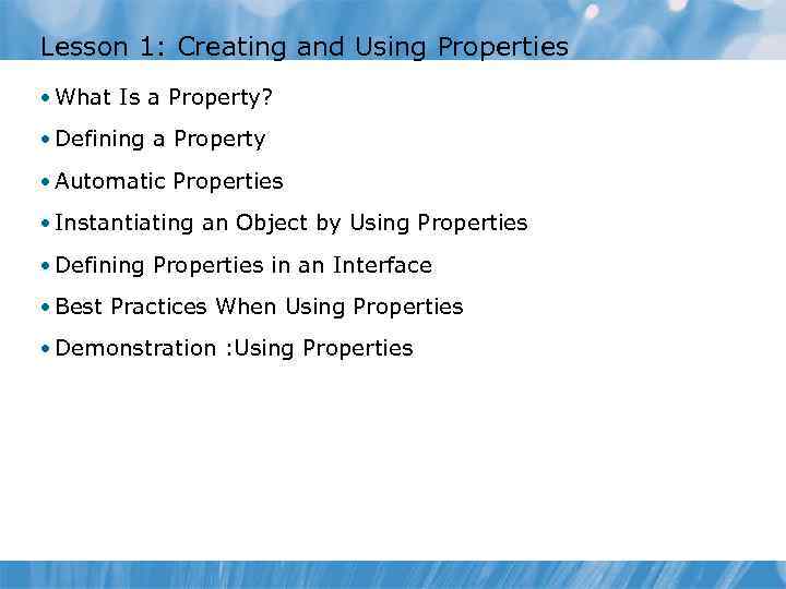 Lesson 1: Creating and Using Properties • What Is a Property? • Defining a
