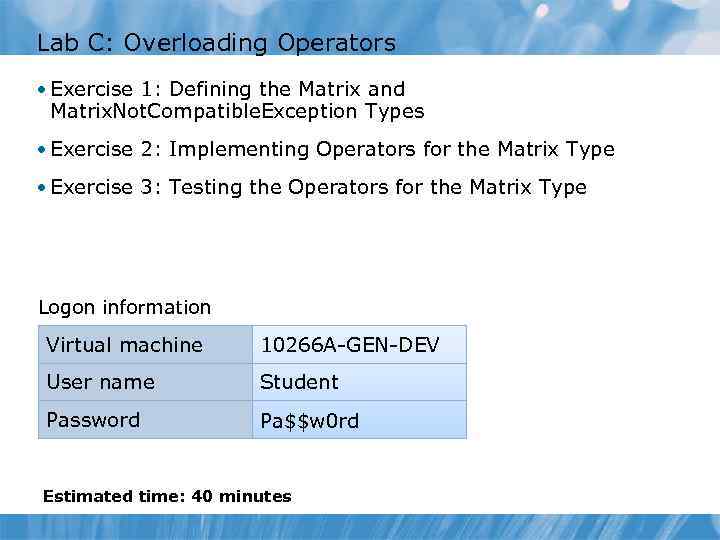Lab C: Overloading Operators • Exercise 1: Defining the Matrix and Matrix. Not. Compatible.