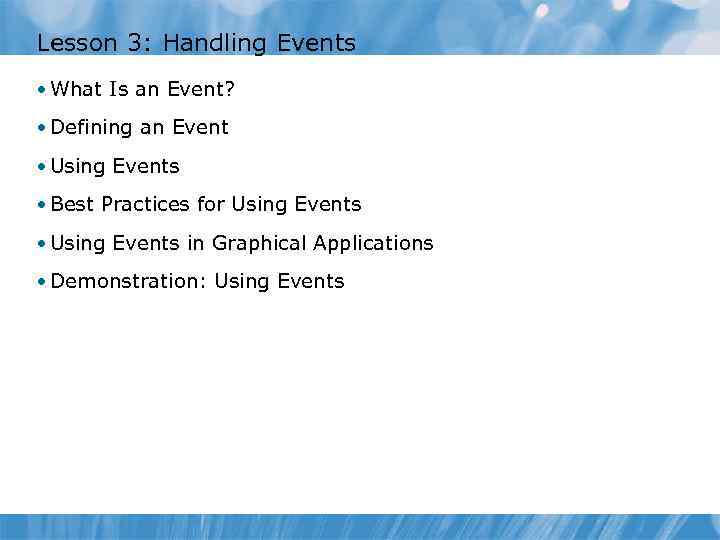 Lesson 3: Handling Events • What Is an Event? • Defining an Event •