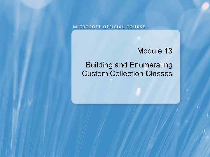 Module 13 Building and Enumerating Custom Collection Classes 