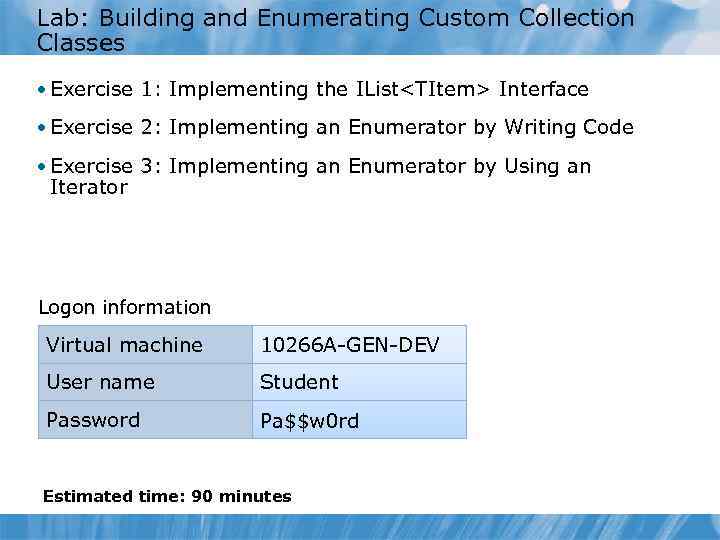 Lab: Building and Enumerating Custom Collection Classes • Exercise 1: Implementing the IList<TItem> Interface