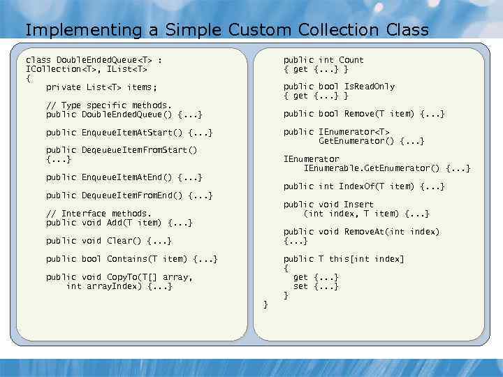 Implementing a Simple Custom Collection Class public int Count { get {. . .