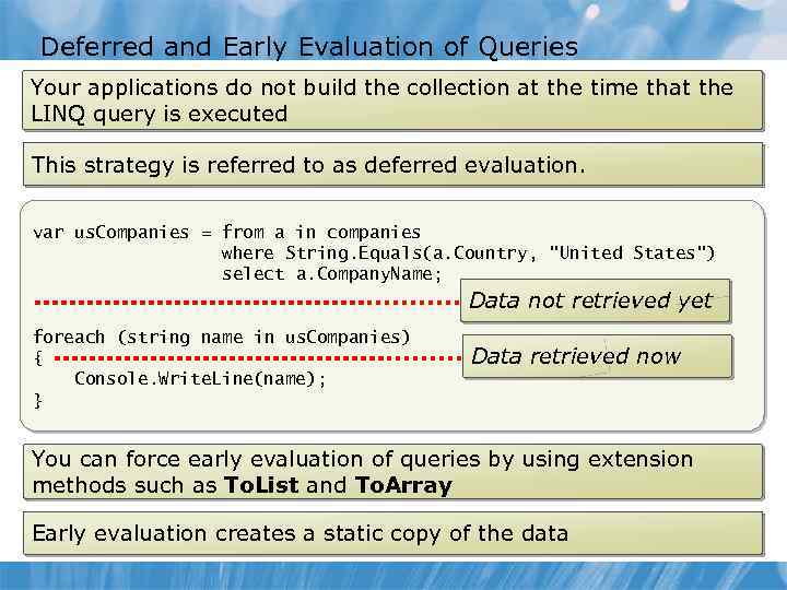 Deferred and Early Evaluation of Queries Your applications do not build the collection at