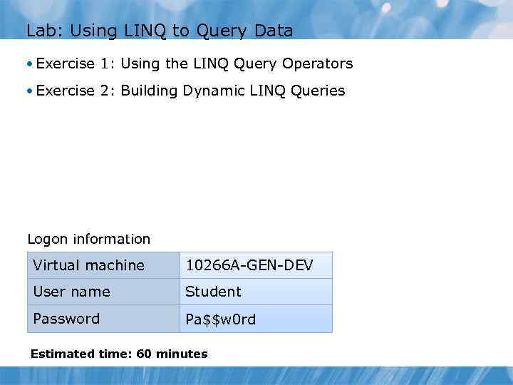 Lab: Using LINQ to Query Data • Exercise 1: Using the LINQ Query Operators