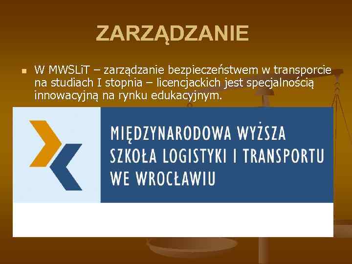 ZARZĄDZANIE n W MWSLi. T – zarządzanie bezpieczeństwem w transporcie na studiach I stopnia