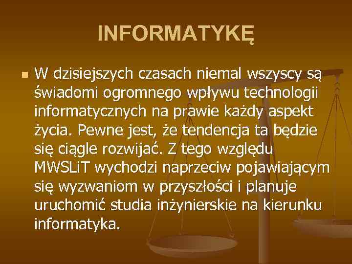 INFORMATYKĘ n W dzisiejszych czasach niemal wszyscy są świadomi ogromnego wpływu technologii informatycznych na