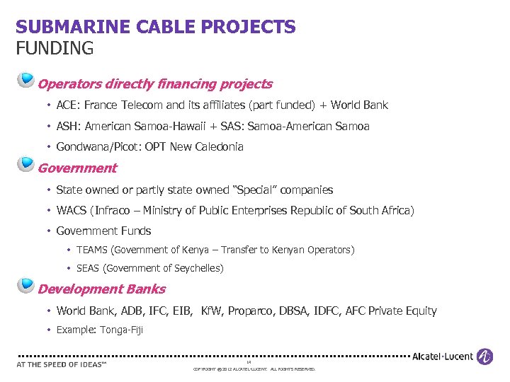 SUBMARINE CABLE PROJECTS FUNDING Operators directly financing projects • ACE: France Telecom and its