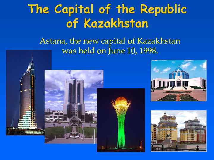 The Capital of the Republic of Kazakhstan Astana, the new capital of Kazakhstan was