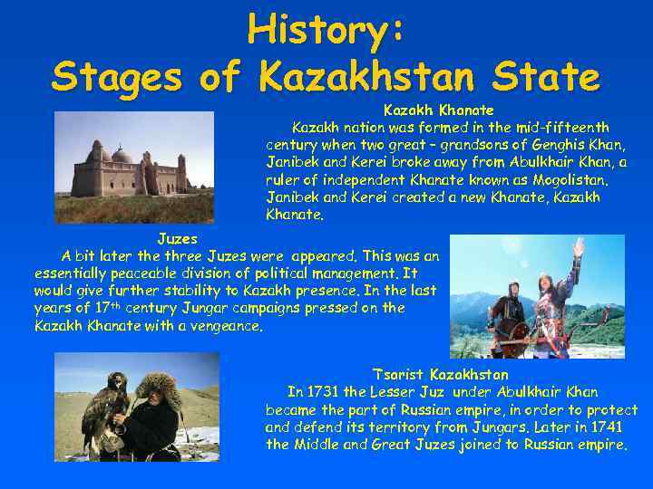 History: Stages of Kazakhstan State Kazakh Khanate Kazakh nation was formed in the mid-fifteenth