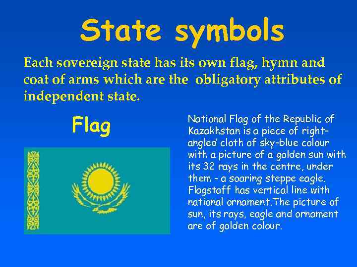 State symbols Each sovereign state has its own flag, hymn and coat of arms