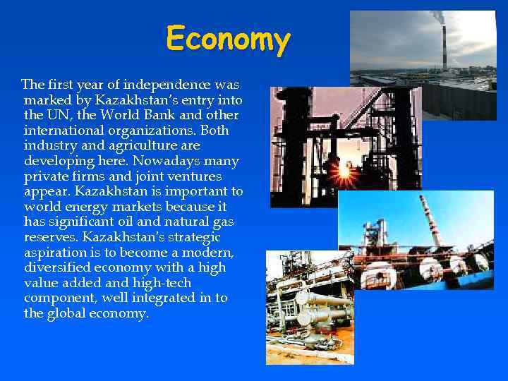 Economy The first year of independence was marked by Kazakhstan’s entry into the UN,