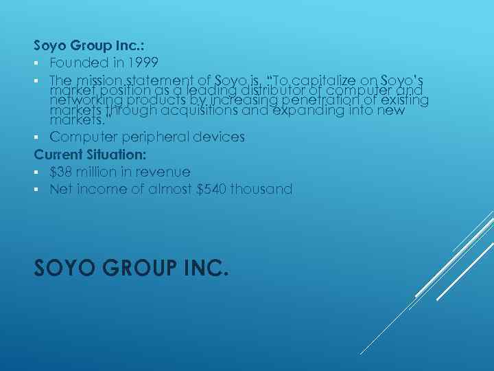 Soyo Group Inc. : § Founded in 1999 § The mission statement of Soyo