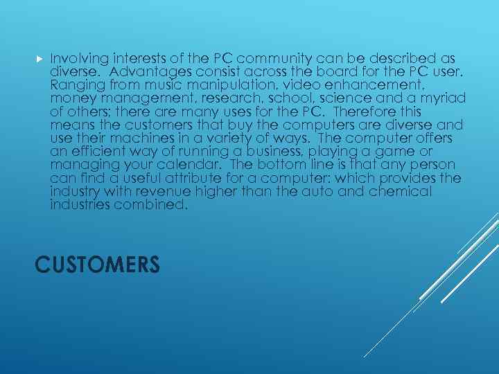  Involving interests of the PC community can be described as diverse. Advantages consist