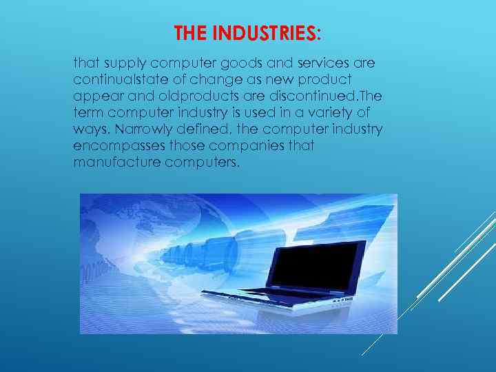 THE INDUSTRIES: that supply computer goods and services are continualstate of change as new