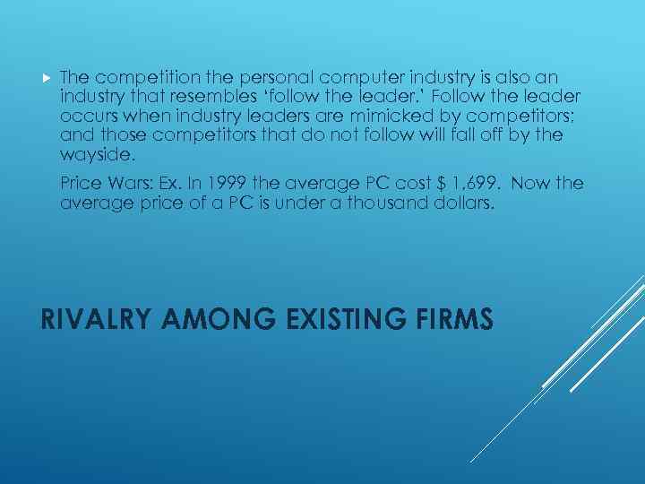  The competition the personal computer industry is also an industry that resembles ‘follow