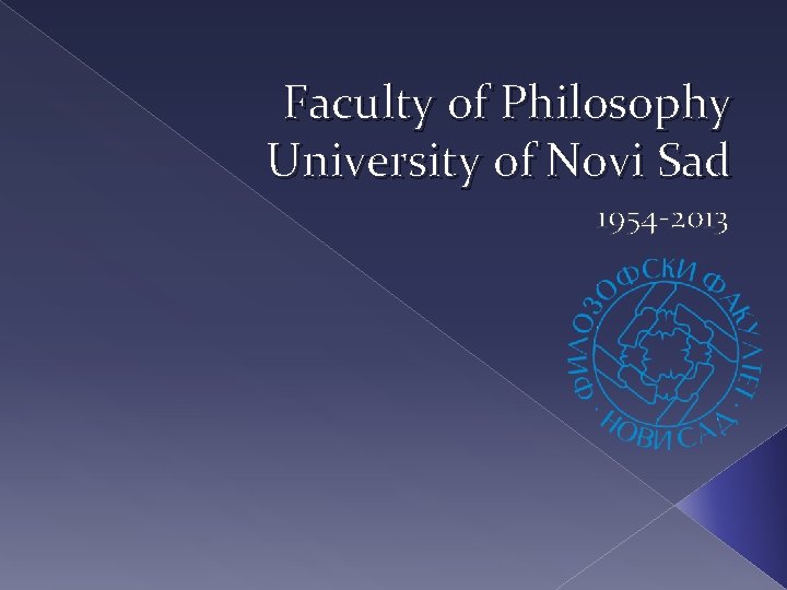 Faculty of Philosophy University of Novi Sad 1954 -2013 