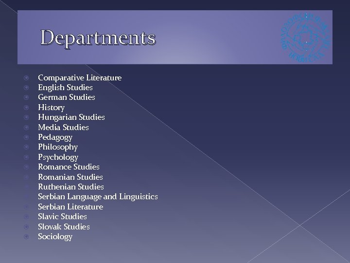 Departments Comparative Literature English Studies German Studies History Hungarian Studies Media Studies Pedagogy Philosophy