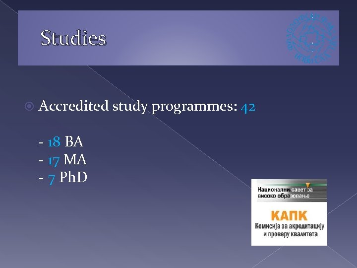 Studies Accredited study programmes: 42 - 18 BA - 17 MA - 7 Ph.