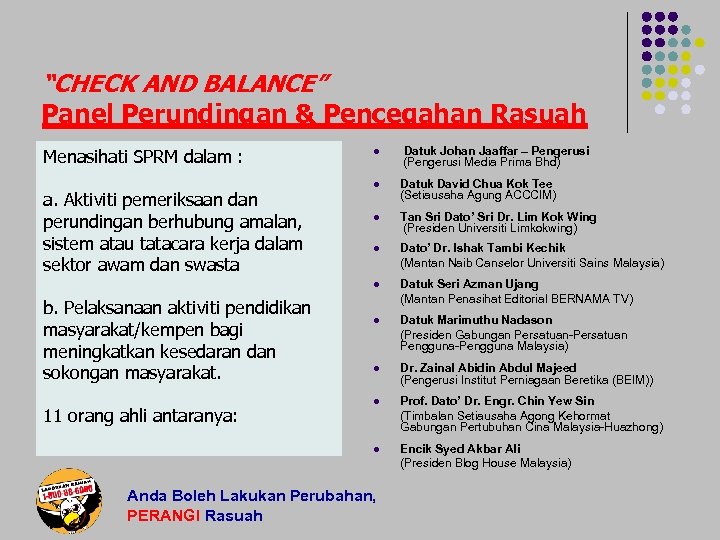 “CHECK AND BALANCE” Panel Perundingan & Pencegahan Rasuah Menasihati SPRM dalam : a. Aktiviti