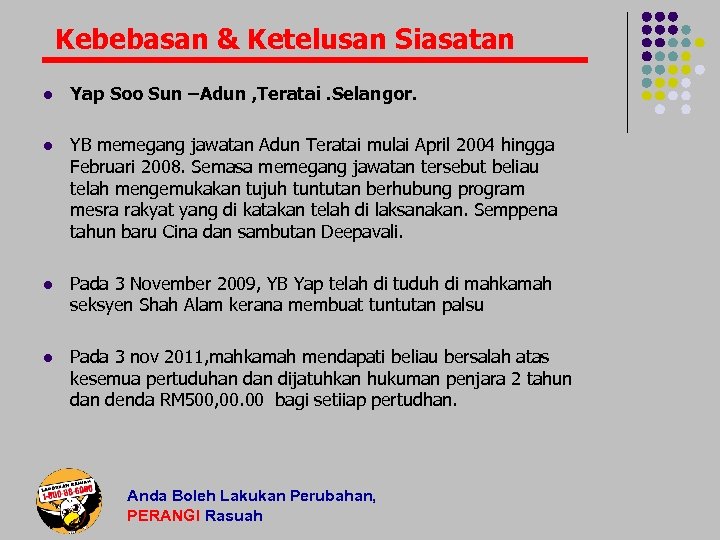 Kebebasan & Ketelusan Siasatan l Yap Soo Sun –Adun , Teratai. Selangor. l YB