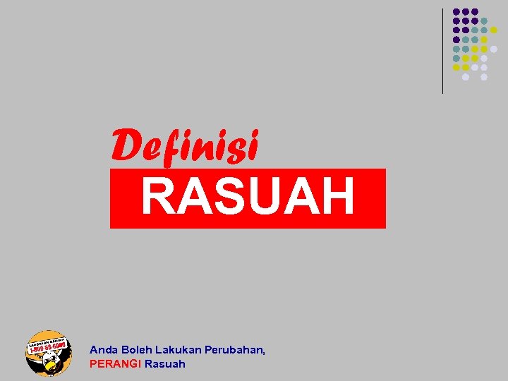 Definisi RASUAH Anda Boleh Lakukan Perubahan, PERANGI Rasuah 