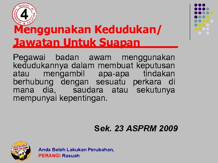 4 Menggunakan Kedudukan/ Jawatan Untuk Suapan Pegawai badan awam menggunakan kedudukannya dalam membuat keputusan