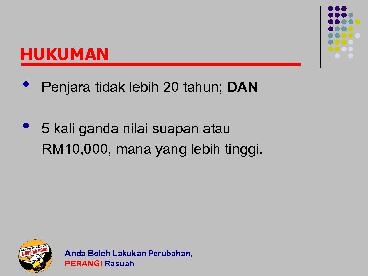 HUKUMAN • Penjara tidak lebih 20 tahun; DAN • 5 kali ganda nilai suapan